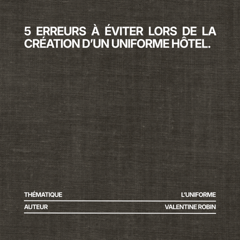 5 erreurs à éviter lors de la création d’un uniforme hôtel.