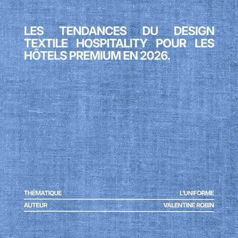 Les tendances du design textile hospitality pour les hôtels premium en 2026