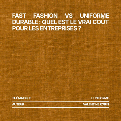 Fast fashion vs uniforme durable : quel est le vrai coût pour les entreprises ?