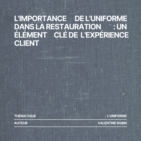 L'Importance de l'uniforme dans la restauration : Un élément clé de l'expérience client
