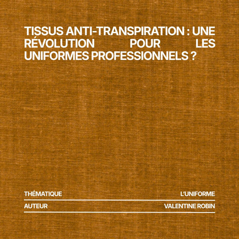 Tissus anti-transpiration : une révolution pour les uniformes professionnels ?