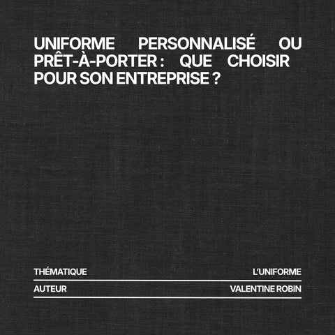Uniforme personnalisé ou prêt-à-porter : que choisir pour son entreprise ?