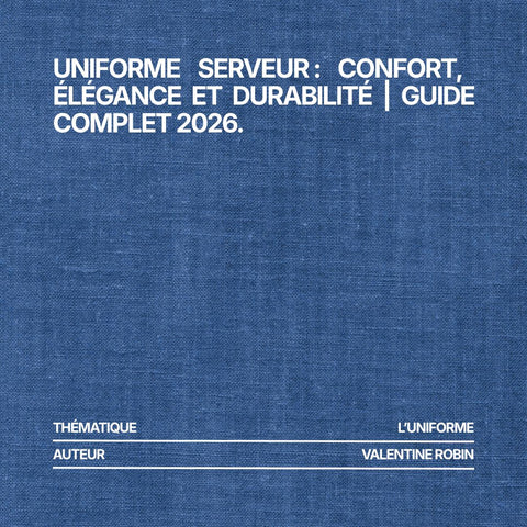 Uniforme serveur : confort, élégance et durabilité | Guide complet 2026