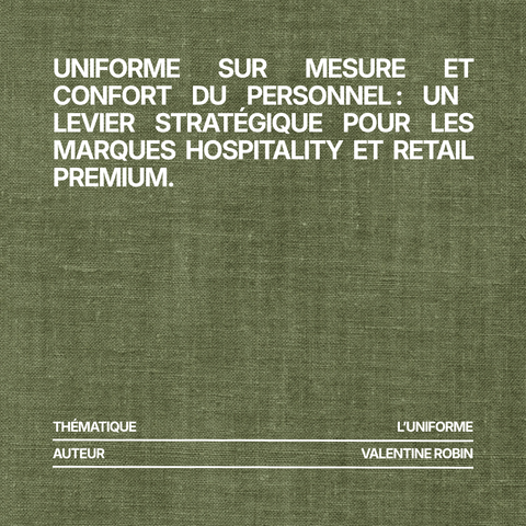 Uniforme sur mesure et confort du personnel : un levier stratégique pour les marques hospitality et retail premium
