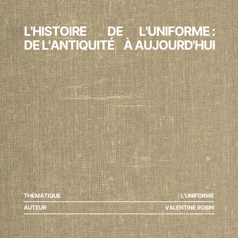 L'histoire de l'uniforme : De l'antiquité à aujourd'hui